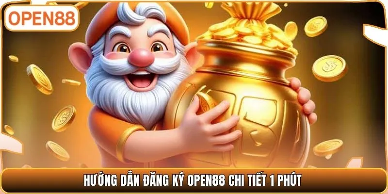 Hướng dẫn đăng ký OPEN88 chi tiết 1 phút