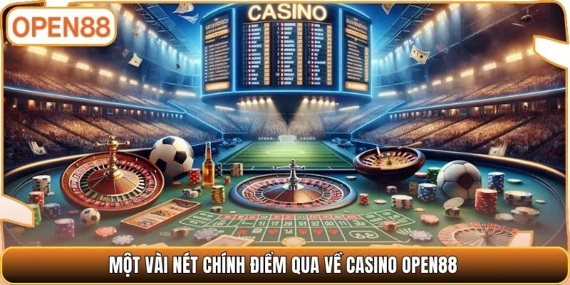Một vài nét chính điểm qua về Casino OPEN88